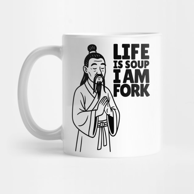 Life is Soup. I Am Fork - Light by Designed By Marty